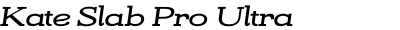 Kate Slab Pro Ultra Expanded 700 Bold Italic
